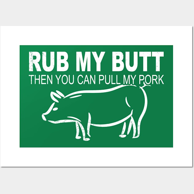 Funny Rub Butt To Pull Leg Pork Meat Barbecue Food BBQ T Shirt Wall Art by wonderlandtshirt